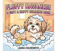 Fluffy Havanese - A Sofft & Happy Coloring Book: Sweet Havanese Designs for Joy, Relaxation & Stress Relief