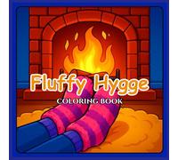 Fluffy Hygge Coloring Book: Cozy & Comforting Scenes for Relaxation - Soft Textures, Warm Moments & Nordic Inspiration for Stress Relief and Mindfulness