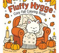 Fluffy Hygge Cozy Fall Coloring Book - Book 1: Cute Cozy Animals, Autumn Scenes, and Relaxing Hygge-Style Fall Illustrations | 60 Adorable Pages for Relaxation, Comfort, and Creative Fun