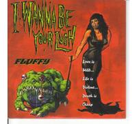 Fluffy - I Wanna Be Your Lush