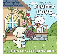 Fluffy Love: Cute & Cozy Coloring Book For Adults and Teens Featuring Little Fluffy Animals in Love Moments doing Fun Activities, Beautiful Designs for Relaxation and Chill (Fluffy Buddies)