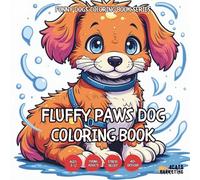 Fluffy Paws Dog Coloring Book - for Kids, Teens, Adults and Seniors with Easy and Simple Designs for Relaxation and Stress