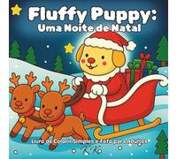 Fluffy Puppy: Uma Noite de Natal: Livro de Colorir Simples e Fofo para Adultos