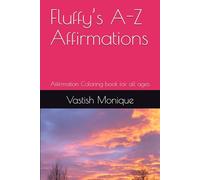 Fluffy’s A-Z Affirmations: Affirmation Coloring book for all ages