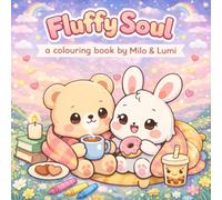 Fluffy Soul by Milo & Lumi - A Cozy Colouring Book for Adults and Teens: Super Cute Animal Characters with Easy, Calming Designs for Stress & Anxiety Relief