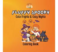 Fluffy Spooky - Cute Frights & Cozy Nights: A Sweet and Silly Halloween Coloring Adventure for Little Kids
