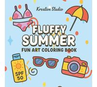 Fluffy Summer Coloring Book: Cute Summer Coloring Pages, Kawaii Beach Coloring, Adorable Vacation Coloring for Teens and Adults, Whimsical Summer Fun Coloring, Stress Relief Holiday Coloring Designs
