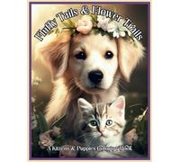 Fluffy Tails & Flower Trails: A Kittens & Puppies Coloring Book