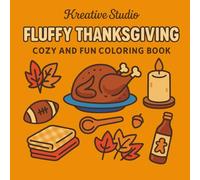 Fluffy Thanksgiving Coloring Book: Cute Thanksgiving Coloring Pages, Kawaii Holiday Coloring, Adorable Fall Coloring for Teens and Adults, Whimsical ... Stress Relief Autumn Coloring Designs
