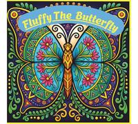 Fluffy The Butterfly: # 44 Beautiful Butterfly Inspired Mandala Designs for Stress Relief, Mindfulness and Creative Relaxation
