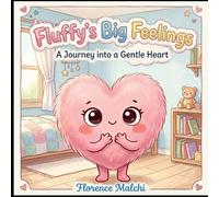 Fluffy's Big Feelings: An Interactive Children's Book About Emotions, Empathy, and Social Emotional Learning
