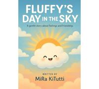 Fluffy's Day in the Sky: A gentle story about feelings and friendship