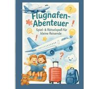 Flugzeug Abenteuer Buch für Kinder Mal-, Rätsel- & Spielspaß für kleine Reisende