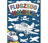 Flugzeug Malbuch: Coole Jets zum Ausmalen: 40 abwechslungsreiche Flugmotiven für Kinder