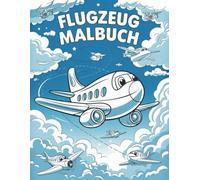 Flugzeug Malbuch: Fantastische Ausmalbilder für kleine Luftpiraten: 40 beeindruckende Flugzeug-Motive für Jungen und Mädchen