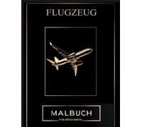 Flugzeug Malbuch für Erwachsene: Entspannende Malvorlagen für Stressabbau und Konzentration