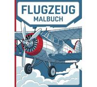 Flugzeug Malbuch: Spaßige Flugabenteuer für Kinder: 40 coole Flugzeug-Motive zum Ausmalen und Entdecken