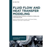 Fluid Flow and Heat Transfer Modeling: Computational Dynamics, Numerical Modelling, Flow Simulation: 0