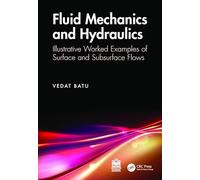 Fluid Mechanics and Hydraulics: Illustrative Worked Examples of Surface and Subsurface Flows