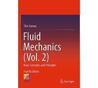 Fluid Mechanics (Vol. 2): Basic Concepts and Principles: Basic Concepts & Principles in Si Units