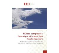 Fluides complexes : thermique et interaction fluide-structure: Modélisation, analyse et simulation des phénomènes couplés en milieux complexes