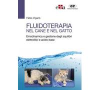 Fluidoterapia nel cane e nel gatto. Emodinamica e gestione degli squilibri elettrolitici e acido-base