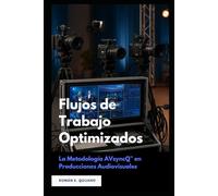 Flujos de Trabajo Optimizados: La Metodología AVsyncQ™ en Producciones Audiovisuales
