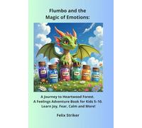 Flumbo and the Magic of Emotions: A Journey to Heartwood Forest. A Feelings Adventure Book for Kids 5-10. Learn Joy, Fear, Calm and More!
