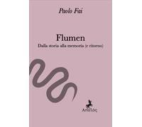 Flumen. Dalla storia alla memoria (e ritorno)