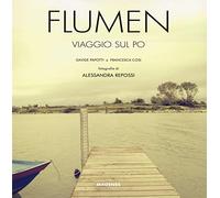 Flumen. Viaggio sul Po. Ediz. a colori