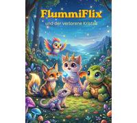 Flummiflix und der verlorene Kristall: Eine magische Reise beginnt