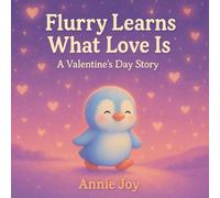 Flurry Learns What Love Is: A Valentines's Day Story