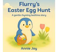 Flurry’s Easter Egg Hunt: A gentle rhyming bedtime story