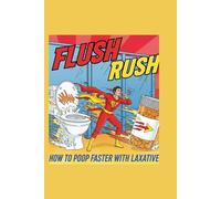 Flush Rush: How to Poop Faster with Laxatives