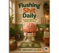 FLUSHING SHIT DAILY: THE MENTAL HYGIENE HABIT NOBODY TALKS ABOUT