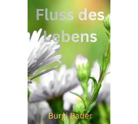Fluss des Lebens: Eine Reise zurück zu mir selbst
