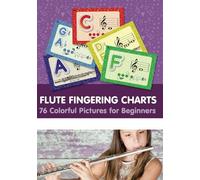 Flute Fingering Charts. 76 Colorful Pictures for Beginners