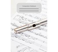 Flute Notebook | Blank Sheet Music | Composition Notebook | 10 Staves, 100 Pages | 10 x 7 Inch Manuscript Paper