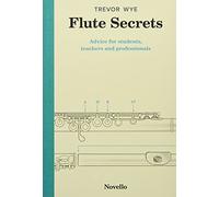 Flute Secrets: Advice for Students, Teachers and Professionals