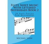 Flute Sheet Music With Lettered Noteheads Book 2: 20 Easy Pieces For Beginners: Volume 1