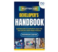Flutter 3.22 Developer's Handbook: Build Beautiful CrossPlatform Apps with Dart and the Latest Flutter Features