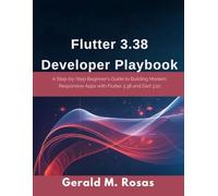 Flutter 3.38 Developer Playbook: A Step-by-Step Beginner’s Guide to Building Modern, Responsive Apps with Flutter 3.38 and Dart 3.10
