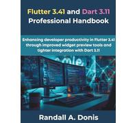Flutter 3.41 and Dart 3.11 Professional Handbook: Enhancing developer productivity in Flutter 3.41 through improved widget preview tools and tighter integration with Dart 3.11