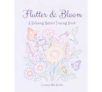 Flutter & Bloom: A Relaxing Nature Tracing Book