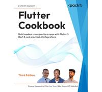 Flutter Cookbook: Build modern cross-platform apps with Flutter 3, Dart 3, and practical AI integrations