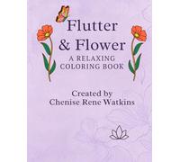 Flutter & Flower: A Relaxing Coloring Book: 50 Hand-Drawn Pages of Nature-Inspired Calm