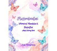 Flutterdoodles: Whimsical Mandalas and Butterflies