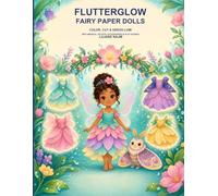 Flutterglow Fairy Paper Dolls: Color, Cut Dress Lumi with Magic Outfits, Accessories & Play Scenes