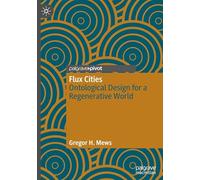 Flux Cities – Design ontologico per un mondo rigenerativo