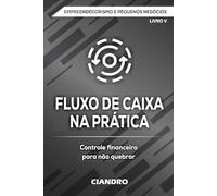 FLUXO DE CAIXA NA PRÁTICA: Controle financeiro para não quebrar